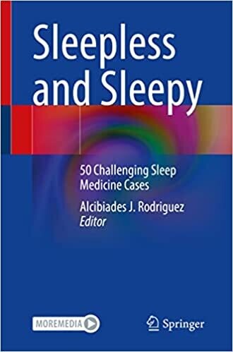 Sleepless and Sleepy: 50 Challenging Sleep Medicine Cases 1st ed