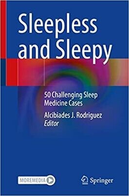 Sleepless and Sleepy: 50 Challenging Sleep Medicine Cases 1st ed