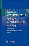 Essential Measurements in Pediatric Musculoskeletal Imaging 1st ed