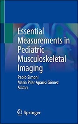 Essential Measurements in Pediatric Musculoskeletal Imaging 1st ed