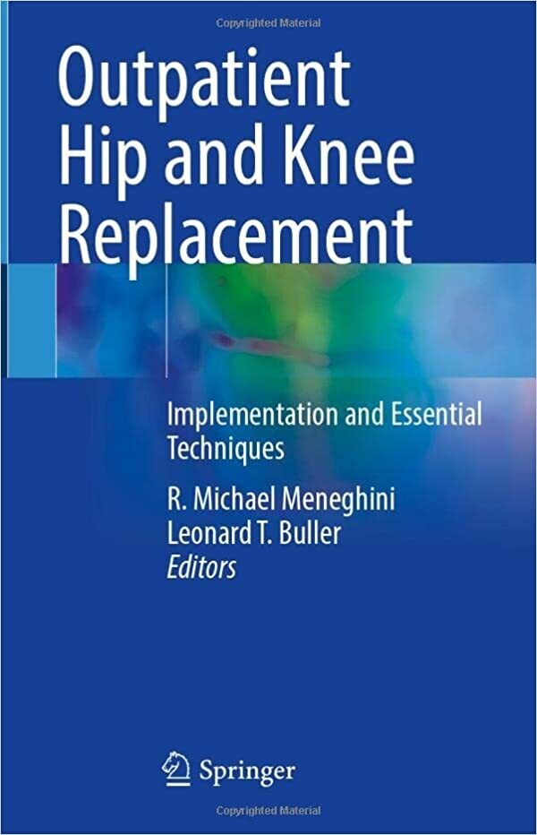 Outpatient Hip and Knee Replacement: Implementation and Essential Techniques 1st ed