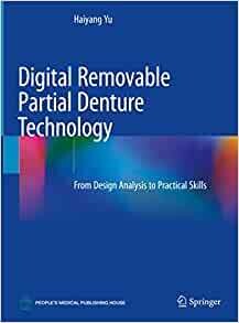 Digital Removable Partial Denture Technology: From Design Analysis to Practical Skills