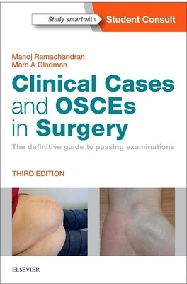 Clinical Cases and OSCEs in Surgery The Definitive Guide to passing Examinations Third Edition 2023