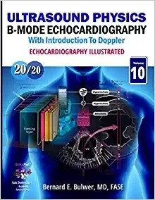 Echocardiography Illustrated: Ultrasound Physics: B-Mode Echocardiography with Introduction to Doppler (Echocardiograhy Illustrated)