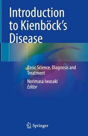 Introduction to Kienböck’s Disease
Basic Science, Diagnosis and Treatment