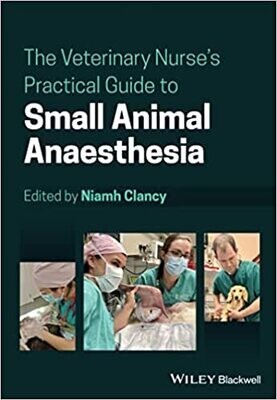The Veterinary Nurse&#39;s Practical Guide to Small Animal Anaesthesia 1st Edition