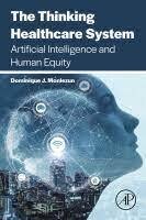 The Thinking Healthcare System
Artificial Intelligence and Human Equity (EPUB)