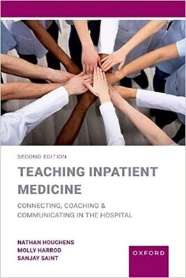 Teaching Inpatient Medicine: Connecting, Coaching, and Communicating in the Hospital 2nd Edition