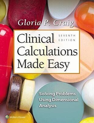 Clinical Calculations Made Easy: Solving Problems Using Dimensional Analysis, 7ed (EPub)
