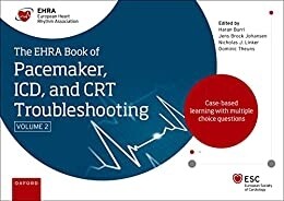 The EHRA Book of Pacemaker, ICD and CRT Troubleshooting Vol. 2: Case-based learning with multiple choice questions,  2nd Edition