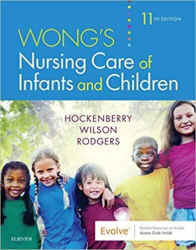 Wong’s Nursing Care of Infants and Children, 11th Edition