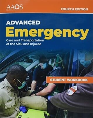 AEMT: Advanced Emergency Care and Transportation of the Sick and Injured, Student Workbook, 4th Edition