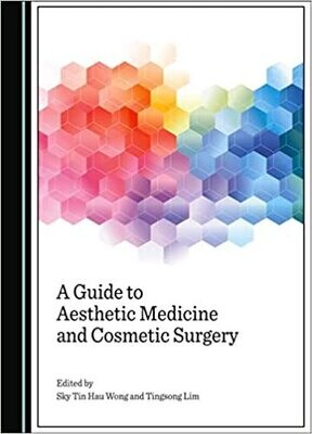 A Guide to Aesthetic Medicine and Cosmetic Surgery 1st Edition