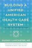 Building a Unified American Health Care System: A Blueprint for Comprehensive Reform