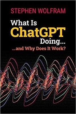 What Is ChatGPT Doing ... and Why Does It Work?