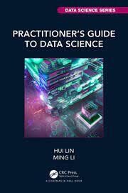 Practitioner’s Guide to Data Science 1st Edition