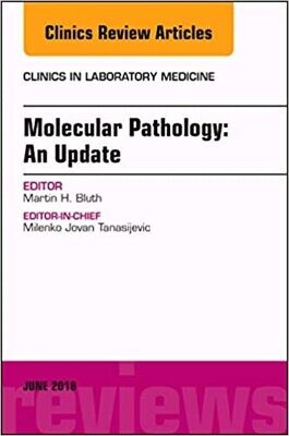 Molecular Pathology: An Update, An Issue of the Clinics in Laboratory Medicine (Volume 38-2)