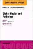 Global Health and Pathology, An Issue of the Clinics in Laboratory Medicine (Volume 38-1)