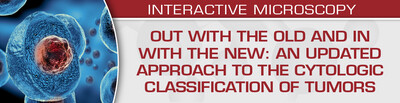 USCAP Out with the Old and In with the New: An Updated Approach to the Cytologic Classification of Tumors 2023 (CME VIDEOS)