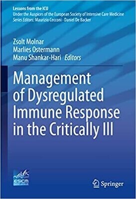 Management of Dysregulated Immune Response in the Critically Ill (Lessons from the ICU) 1st ed. 2023 Edition