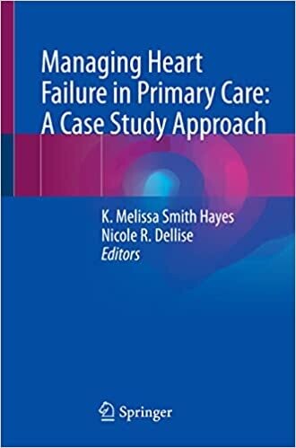 Managing Heart Failure in Primary Care: A Case Study Approach 1st ed. 2023 Edition