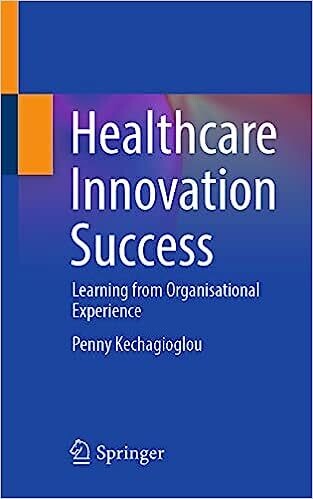 Healthcare Innovation Success: Learning from Organisational Experience 1st ed. 2023 Edition