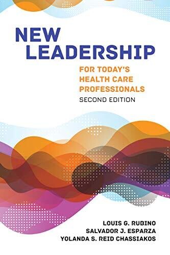 New Leadership for Today’s Health Care Professionals, 2nd Edition
