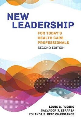 New Leadership for Today’s Health Care Professionals, 2nd Edition