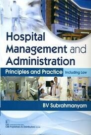Hospital management and administration Principles and Practice