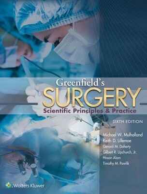 Greenfield&#39;s Surgery Scientific Principles and Practice 6th Edition