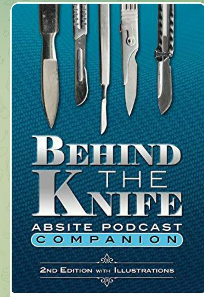 Behind the knife absite podcast companion 2nd Edition 