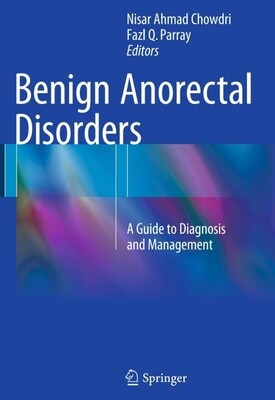 Benign Anorectal Disorders A guide to diagnosis and management 