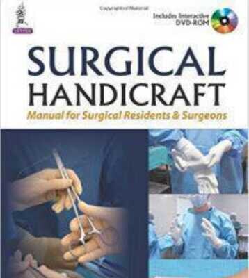 Surgical Handicraft Manual for Surgical Residents &amp; Surgeons