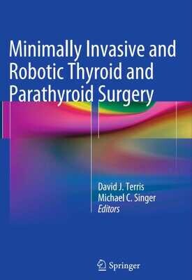 Minimally Invasive and Robotic thyroid and Parathyroid Surgery