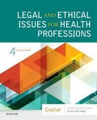 Legal and Ethical Issues for Health Professions, 4th edition