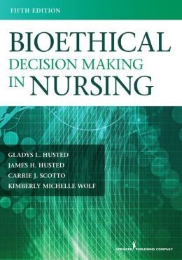 Bioethical Decision Making in Nursing, Fifth Edition