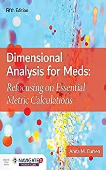 Dimensional Analysis for Meds: Refocusing on Essential Metric Calculations, 5th Edition