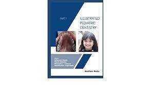 Illustrated Pediatric Dentistry – Part 1
