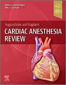 Augoustides and Kaplan’s Cardiac Anesthesia Review 2023