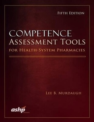 Competence Assessment Tools for Health-System Pharmacies Fifth Edition
