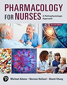 Pharmacology for Nurses: A Pathophysiologic Approach, 7th Edition