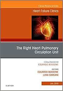 The Right Heart – Pulmonary Circulation Unit, An Issue of Heart Failure Clinics (Volume 14-3)