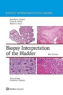 Biopsy Interpretation of the Bladder 4th Edition 2023 (Biopsy Interpretation Series)