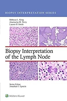 Biopsy Interpretation of the Lymph Node 2023 (Biopsy Interpretation Series)