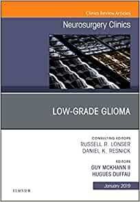 Low-Grade Glioma, An Issue of Neurosurgery Clinics of North America (Volume 30-1)