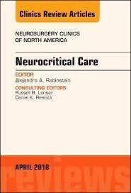 Neurocritical Care, An Issue of Neurosurgery Clinics of North America (Volume 29-2)