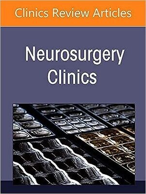 Recent Advances in Endovascular Neurosurgery, An Issue of Neurosurgery Clinics of North America (Volume 33-2)