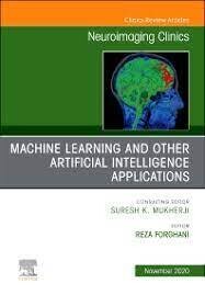 Artificial Intelligence and Machine Learning, An Issue of Neuroimaging Clinics of North America (Volume 30-4)