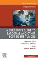 A Surgeon’s Guide to Sarcomas and Other Soft Tissue Tumors, An Issue of Surgical Clinics
