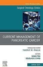 Current Management of Pancreatic Cancer, An Issue of Surgical Oncology Clinics of North America (Volume 30-4)